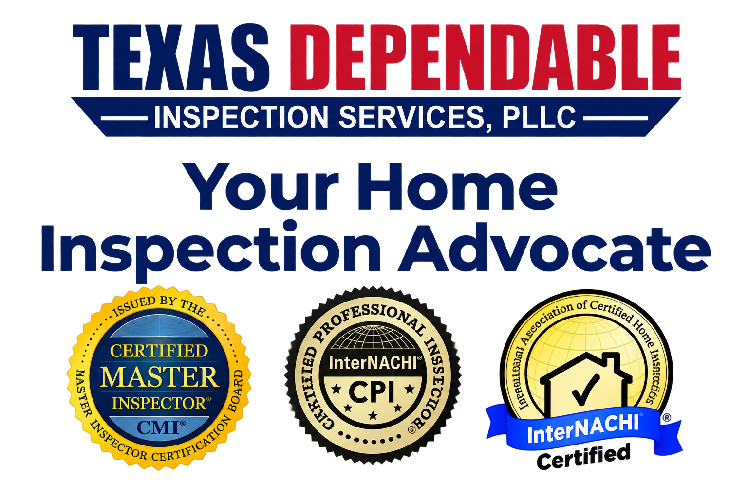 Texas Dependable Inspection Services PLLC — Certified Master Inspector, InterNACHI CPI and InterNACHI Certified